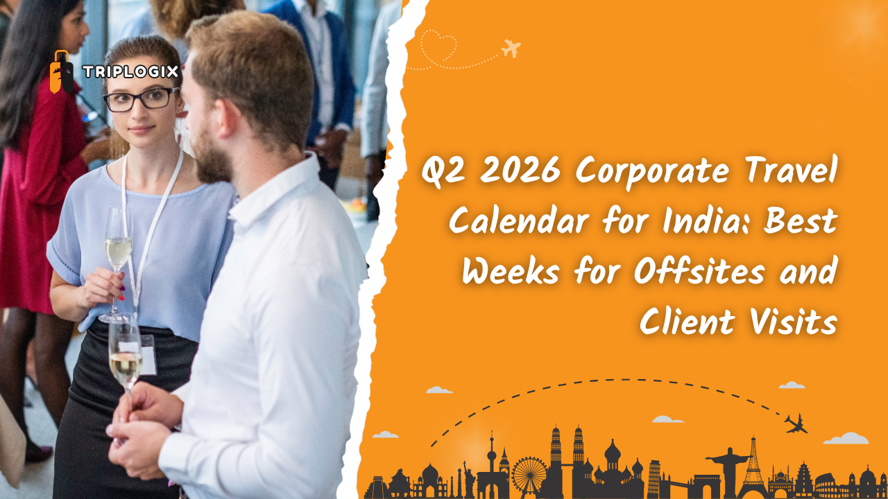 Q2 2026 Corporate Travel Calendar for India: Best Weeks for Offsites and Client Visits